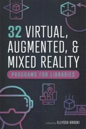 32 Virtual, Augmented, & Mixed Reality Programs for Libraries
